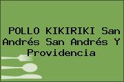 POLLO KIKIRIKI San Andrés San Andrés Y Providencia
