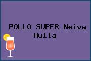 POLLO SUPER Neiva Huila