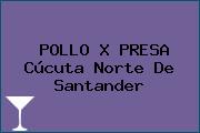 POLLO X PRESA Cúcuta Norte De Santander