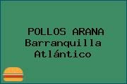 POLLOS ARANA Barranquilla Atlántico