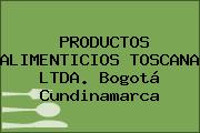 PRODUCTOS ALIMENTICIOS TOSCANA LTDA. Bogotá Cundinamarca