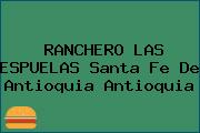RANCHERO LAS ESPUELAS Santa Fe De Antioquia Antioquia