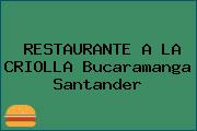 RESTAURANTE A LA CRIOLLA Bucaramanga Santander