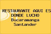 RESTAURANTE AQUI ES DONDE LUCHO Bucaramanga Santander