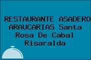 RESTAURANTE ASADERO ARAUCARIAS Santa Rosa De Cabal Risaralda