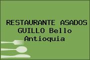 RESTAURANTE ASADOS GUILLO Bello Antioquia
