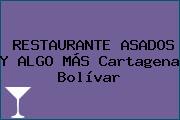 RESTAURANTE ASADOS Y ALGO MÁS Cartagena Bolívar