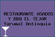 RESTAURANTE ASADOS Y BBQ EL TEJAR Yarumal Antioquia
