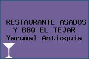 Ver restaurante asados y bbq el tejar yarumal antioquia RESTAURANTE ASADOS Y BBQ EL TEJAR Yarumal Antioquia