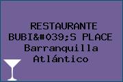 RESTAURANTE BUBI'S PLACE Barranquilla Atlántico