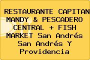 RESTAURANTE CAPITAN MANDY & PESCADERO CENTRAL + FISH MARKET San Andrés San Andrés Y Providencia