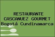 RESTAURANTE CASCANUEZ GOURMET Bogotá Cundinamarca