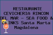 RESTAURANTE CEVICHERIA RINCON DEL MAR - SEA FOOD & DRINKS Santa Marta Magdalena