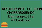 RESTAURANTE CH JUAN CHARRASQUEADO Barranquilla Atlántico