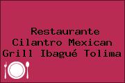 Restaurante Cilantro Mexican Grill Ibagué Tolima
