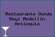 Restaurante Donde Reyi Medellín Antioquia