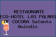 RESTAURANTE ECO-HOTEL LAS PALMAS DE COCORA Salento Quindío