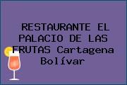 RESTAURANTE EL PALACIO DE LAS FRUTAS Cartagena Bolívar