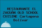 RESTAURANTE EL ZAGUÁN OLD SCHOOL CUISINE Cartagena Bolívar