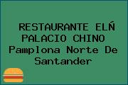 RESTAURANTE ELÑ PALACIO CHINO Pamplona Norte De Santander