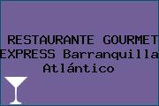 RESTAURANTE GOURMET EXPRESS Barranquilla Atlántico