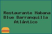 Restaurante Habana Blue Barranquilla Atlántico