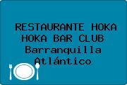 Ver restaurante hoka hoka bar club barranquilla atlantico RESTAURANTE HOKA HOKA BAR CLUB Barranquilla Atlántico