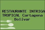 RESTAURANTE INTRIGA TROPICAL Cartagena Bolívar