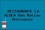 RESTAURANTE LA ALDEA Don Matías Antioquia