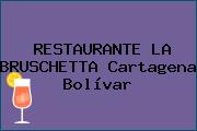 RESTAURANTE LA BRUSCHETTA Cartagena Bolívar
