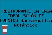 RESTAURANTE LA CASA IDEAL SALÓN DE EVENTOS Barranquilla Atlántico