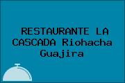 RESTAURANTE LA CASCADA Riohacha Guajira