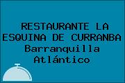 RESTAURANTE LA ESQUINA DE CURRANBA Barranquilla Atlántico