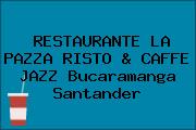 RESTAURANTE LA PAZZA RISTO & CAFFE JAZZ Bucaramanga Santander