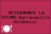 RESTAURANTE LA TOTUMA Barranquilla Atlántico