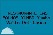 RESTAURANTE LAS PALMAS YUMBO Yumbo Valle Del Cauca