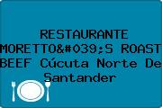 RESTAURANTE MORETTO'S ROAST BEEF Cúcuta Norte De Santander
