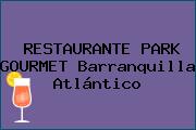 RESTAURANTE PARK GOURMET Barranquilla Atlántico
