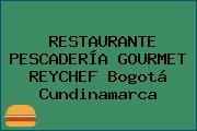 RESTAURANTE PESCADERÍA GOURMET REYCHEF Bogotá Cundinamarca