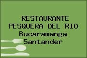 RESTAURANTE PESQUERA DEL RIO Bucaramanga Santander