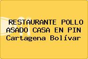 RESTAURANTE POLLO ASADO CASA EN PIN Cartagena Bolívar