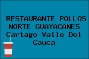 RESTAURANTE POLLOS NORTE GUAYACANES Cartago Valle Del Cauca