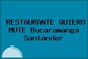 RESTAURANTE QUIERO MUTE Bucaramanga Santander