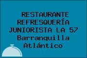 Ver restaurante refresqueria juniorista la 57 barranquilla atlantico RESTAURANTE REFRESQUERÍA JUNIORISTA LA 57 Barranquilla Atlántico
