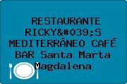 RESTAURANTE RICKY'S MEDITERRÁNEO CAFÉ BAR Santa Marta Magdalena