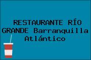 RESTAURANTE RÍO GRANDE Barranquilla Atlántico
