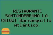 RESTAURANTE SANTANDEREANO LA CHIQUI Barranquilla Atlántico