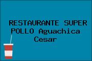 RESTAURANTE SUPER POLLO Aguachica Cesar