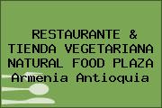 RESTAURANTE & TIENDA VEGETARIANA NATURAL FOOD PLAZA Armenia Antioquia