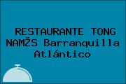 RESTAURANTE TONG NAM®S Barranquilla Atlántico